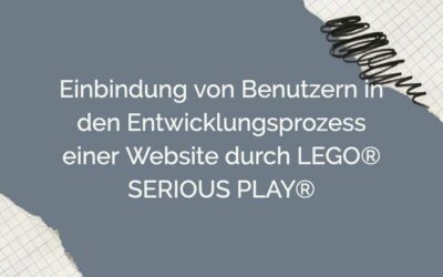 Einbindung von Benutzern in den Entwicklungsprozess einer Website durch LEGO® SERIOUS PLAY®