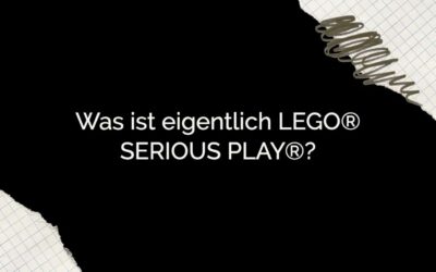 Was ist eigentlich LEGO® SERIOUS PLAY®?